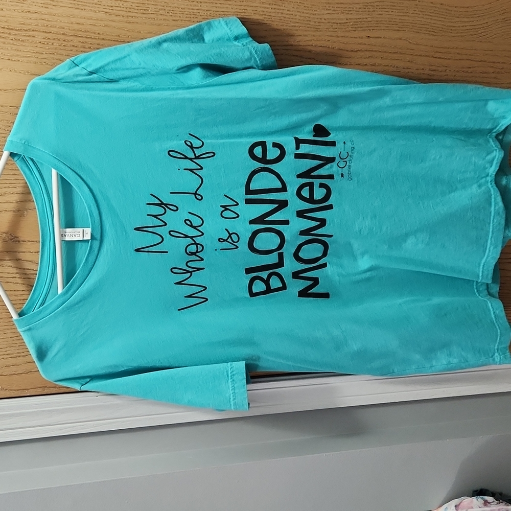 Gabriel clothing company, "" my whole life is a blonde moment" Tshirt